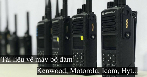 Tài liệu về máy bộ đàm Kenwood, Motorola, Icom, Hyt..